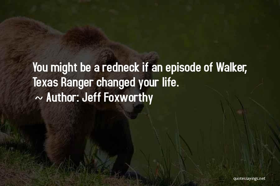 Walker Texas Ranger Quotes By Jeff Foxworthy