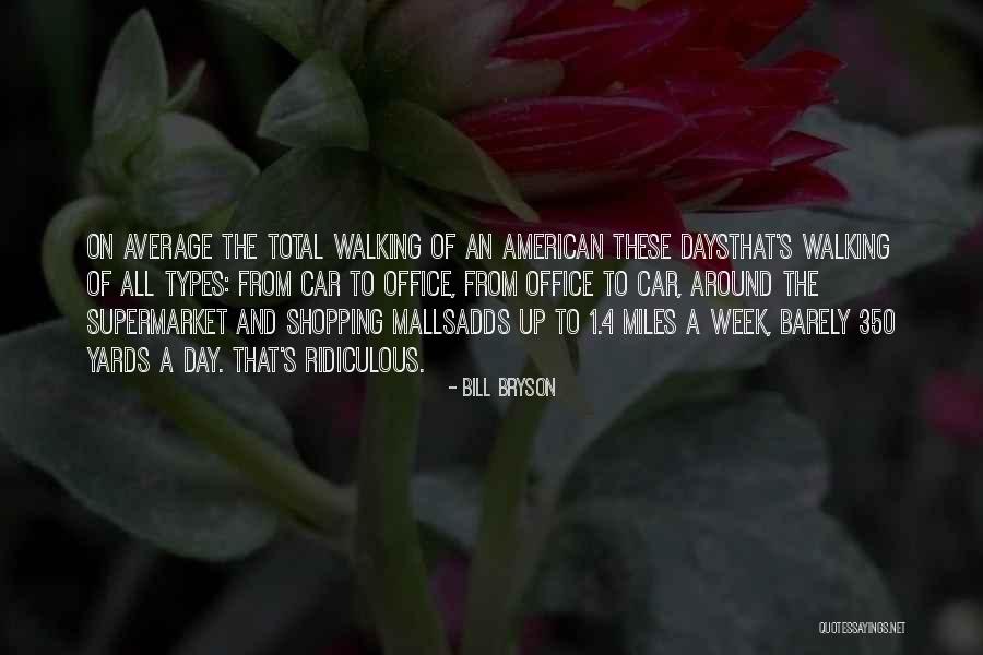 Walking 1 Quotes By Bill Bryson Walking 1 Quotes By Bill Bryson