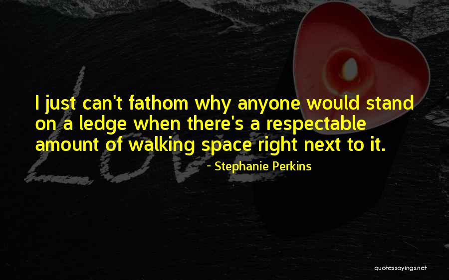Walking 1 Quotes By Stephanie Perkins Walking 1 Quotes By Stephanie Perkins
