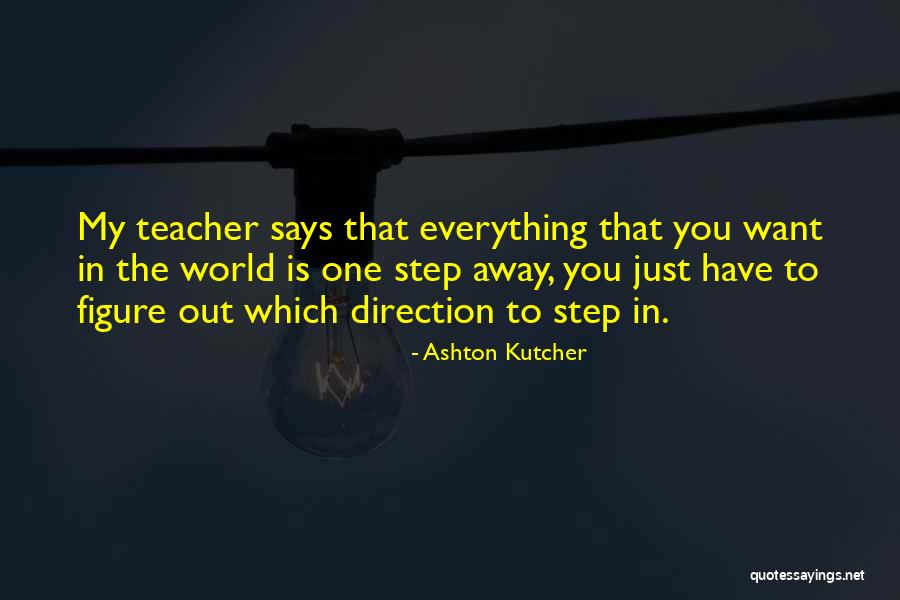 Walking 13 Quotes By Ashton Kutcher Walking 13 Quotes By Ashton Kutcher