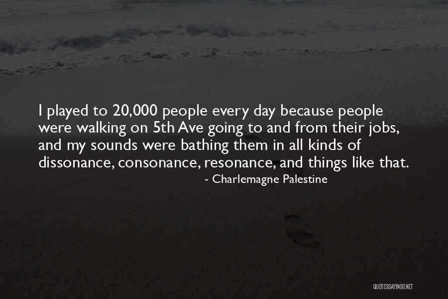Walking 20 Quotes By Charlemagne Palestine Walking 20 Quotes By Charlemagne Palestine