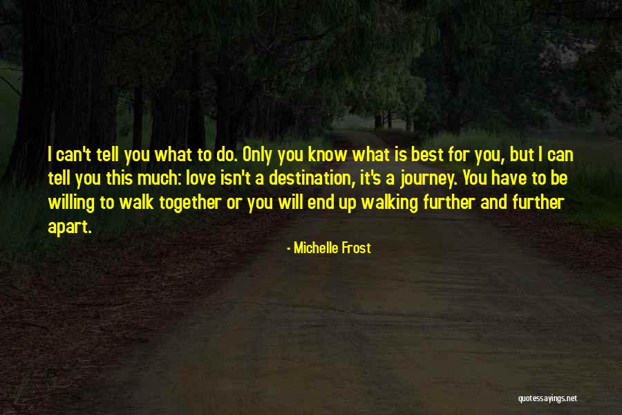 Walking A Journey Quotes By Michelle Frost Walking A Journey Quotes By Michelle Frost