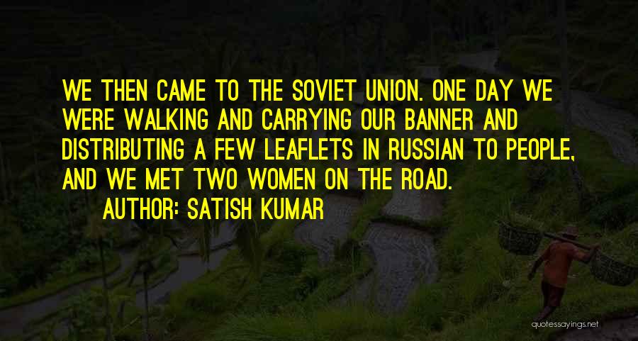 Walking A Road Quotes By Satish Kumar