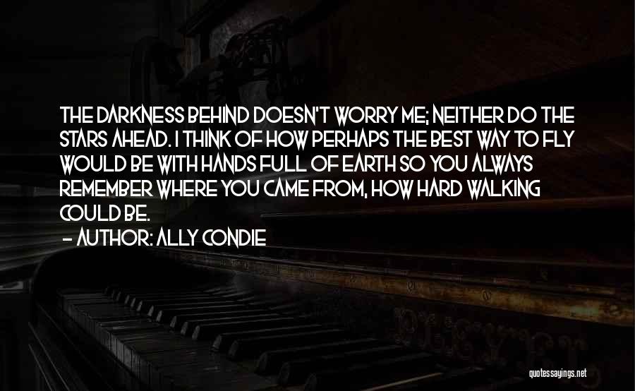 Walking Ahead Quotes By Ally Condie
