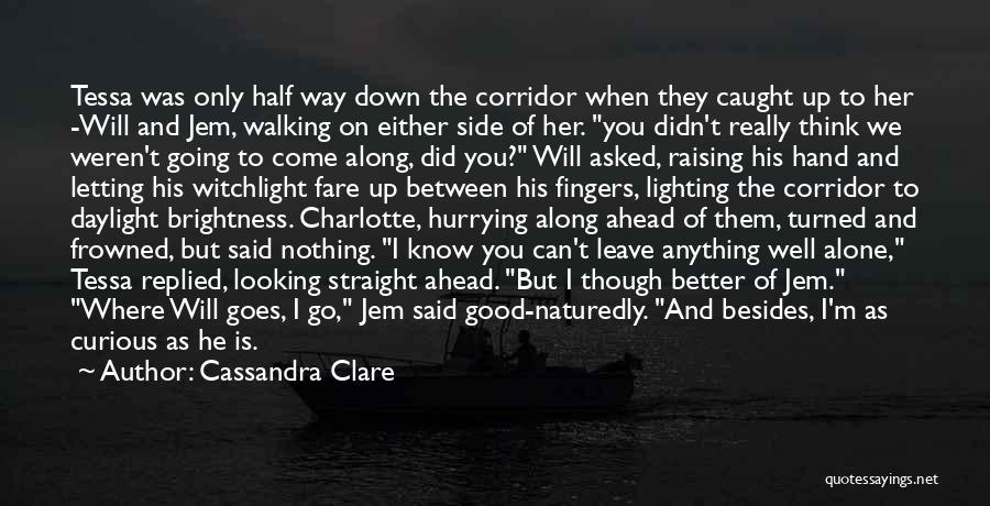 Walking Ahead Quotes By Cassandra Clare