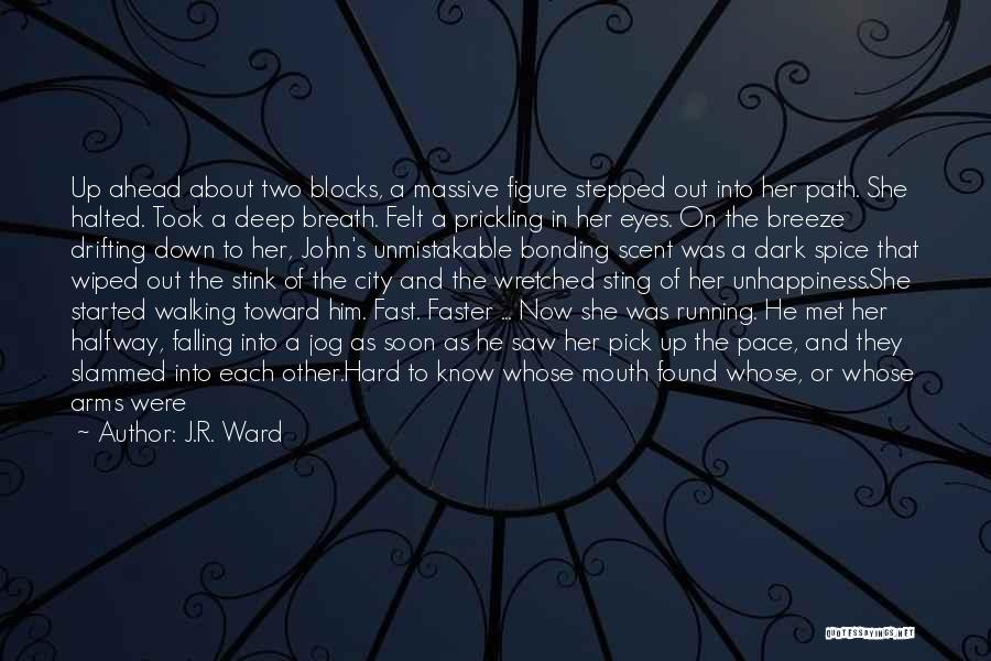 Walking Ahead Quotes By J.R. Ward