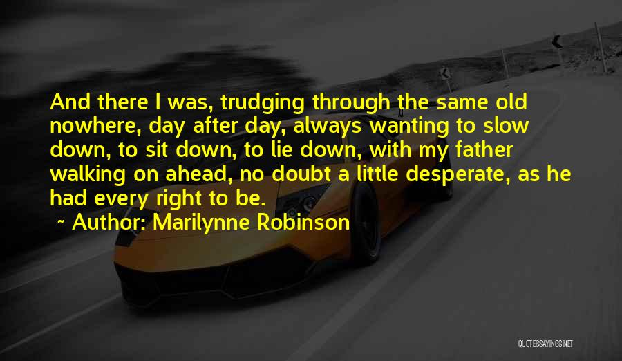 Walking Ahead Quotes By Marilynne Robinson