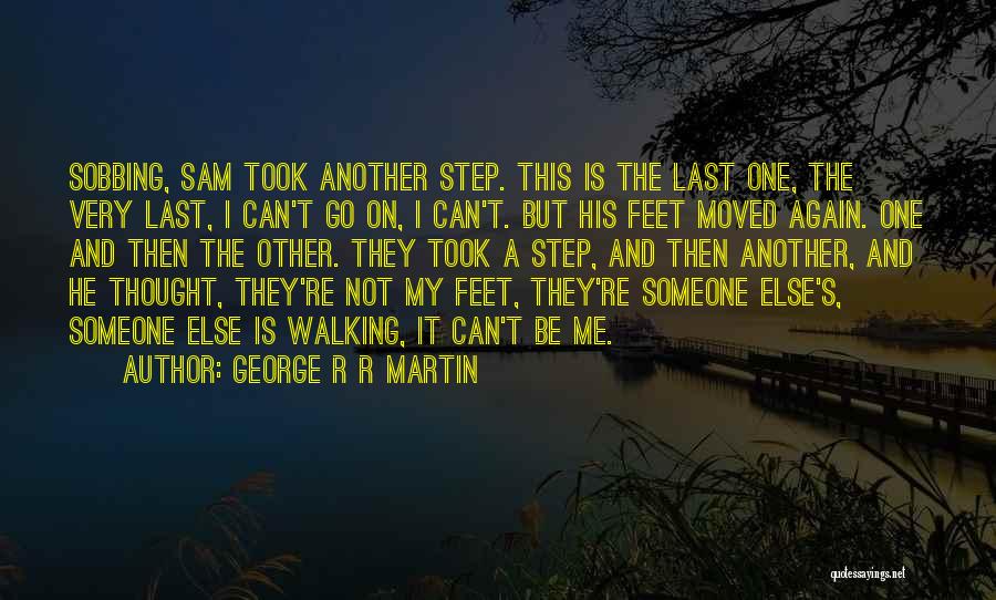 Walking All Over Someone Quotes By George R R Martin