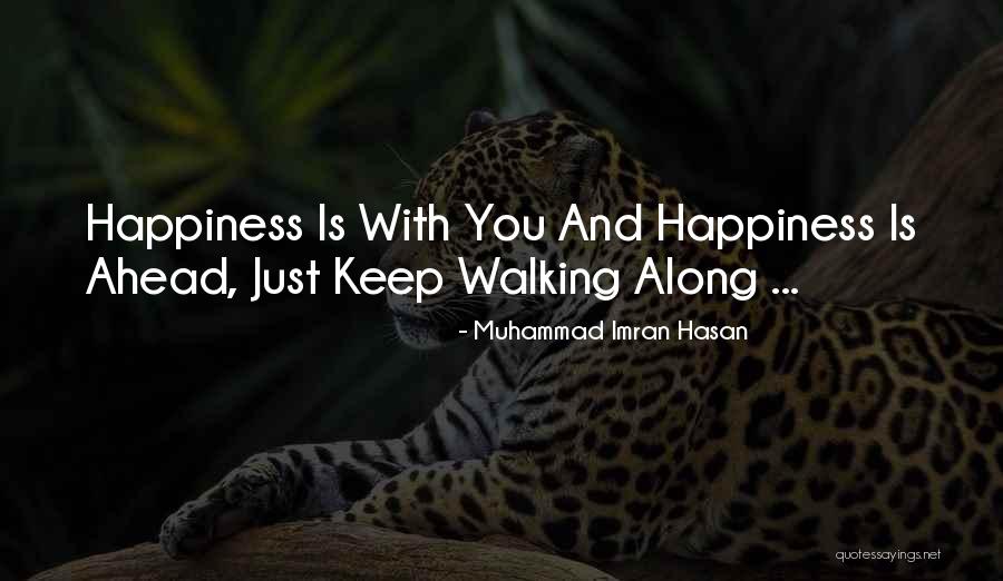Walking Along With You Quotes By Muhammad Imran Hasan Walking Along With You Quotes By Muhammad Imran Hasan