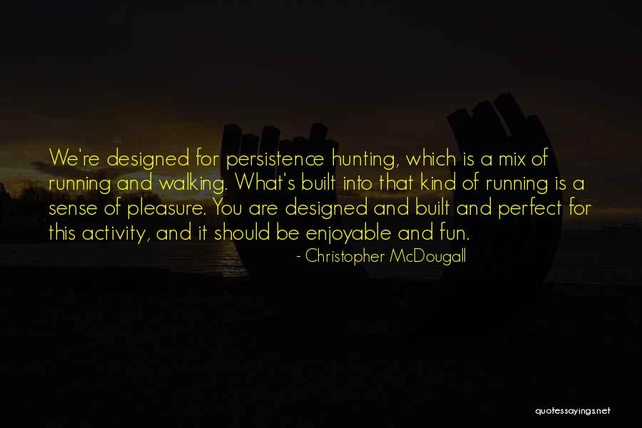 Walking And Running Quotes By Christopher McDougall Walking And Running Quotes By Christopher McDougall