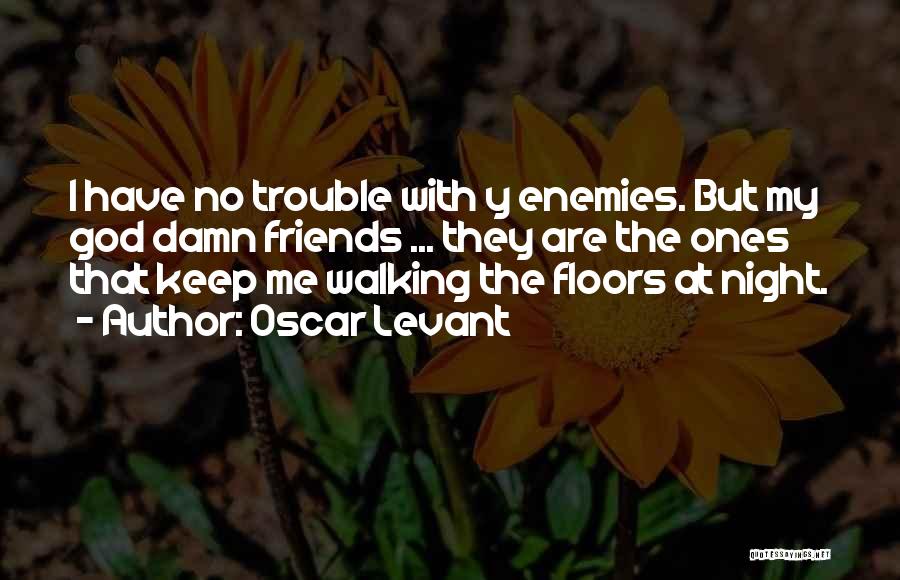 Walking At Night Quotes By Oscar Levant