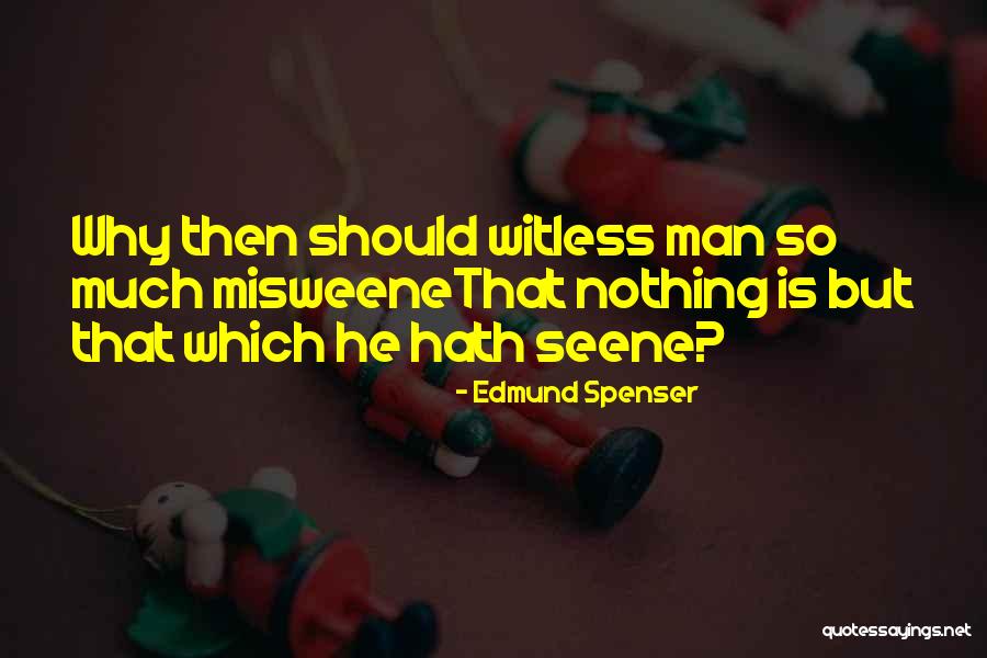 Walking Away From An Addict Quotes By Edmund Spenser