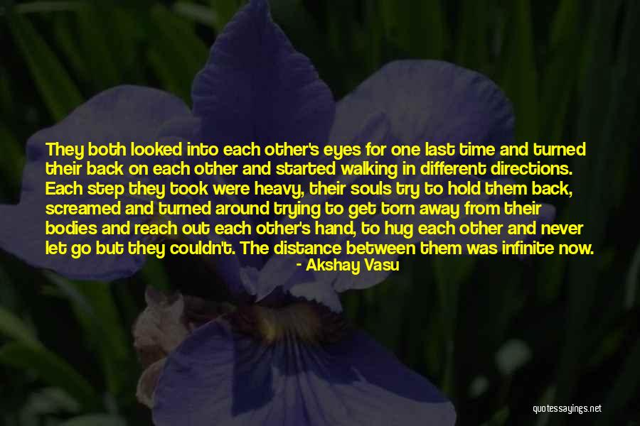 Walking Away From Love Quotes By Akshay Vasu Walking Away From Love Quotes By Akshay Vasu