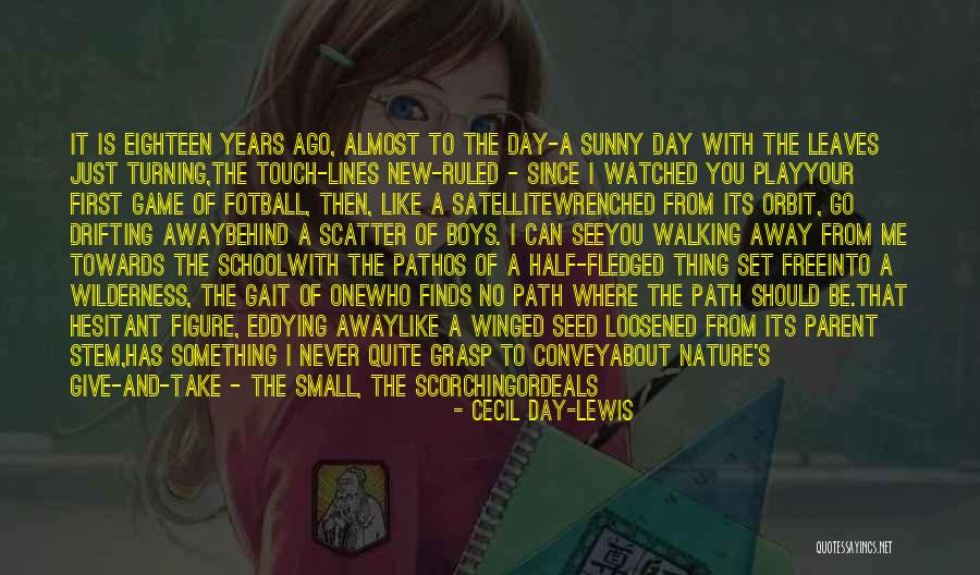 Walking Away From Love Quotes By Cecil Day-Lewis Walking Away From Love Quotes By Cecil Day-Lewis