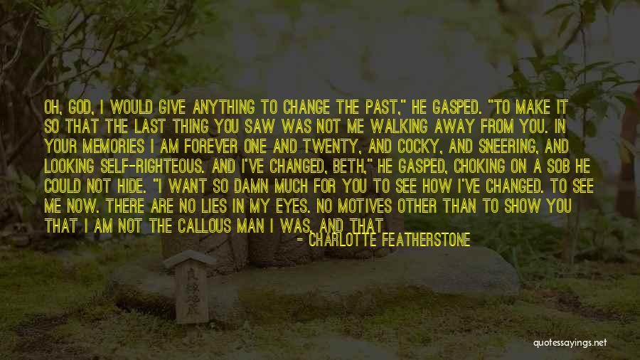 Walking Away From Love Quotes By Charlotte Featherstone Walking Away From Love Quotes By Charlotte Featherstone
