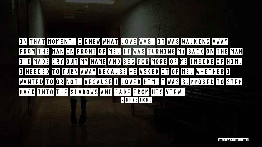 Walking Away From Love Quotes By Rhys Ford Walking Away From Love Quotes By Rhys Ford