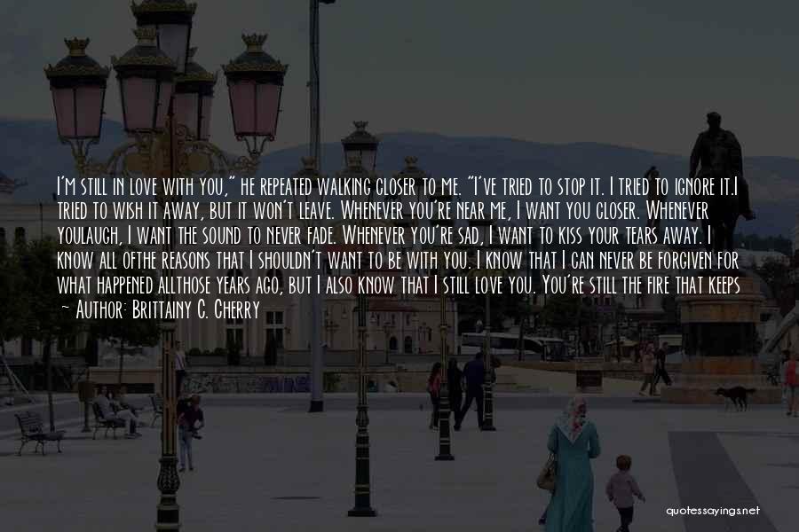 Walking Away From Someone You Love Quotes By Brittainy C. Cherry