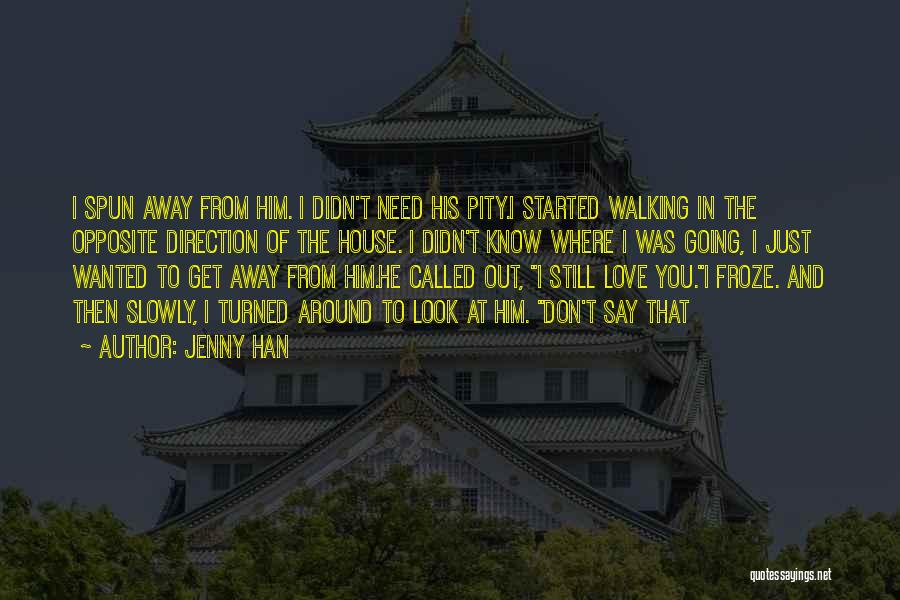 Walking Away From Someone You Love Quotes By Jenny Han