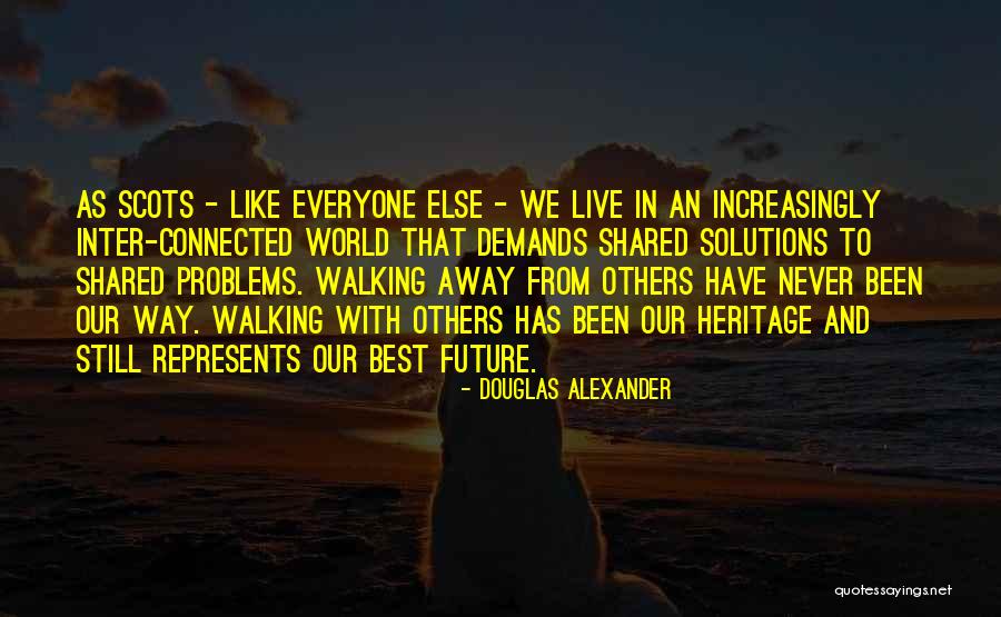 Walking Away From Your Problems Quotes By Douglas Alexander