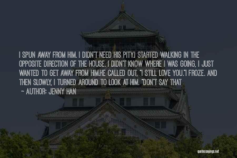 Walking Away Love Quotes By Jenny Han