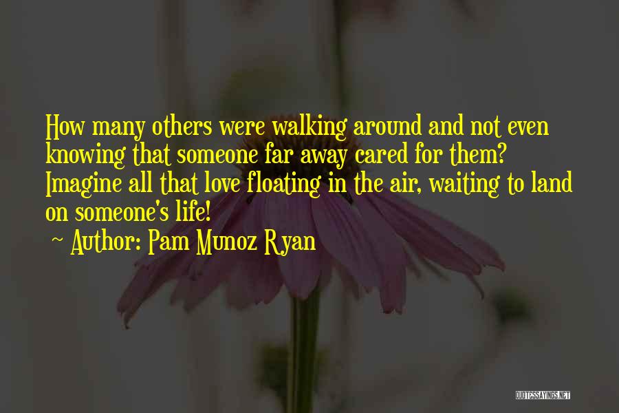 Walking Away Love Quotes By Pam Munoz Ryan