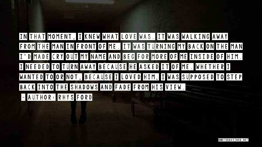 Walking Away Love Quotes By Rhys Ford