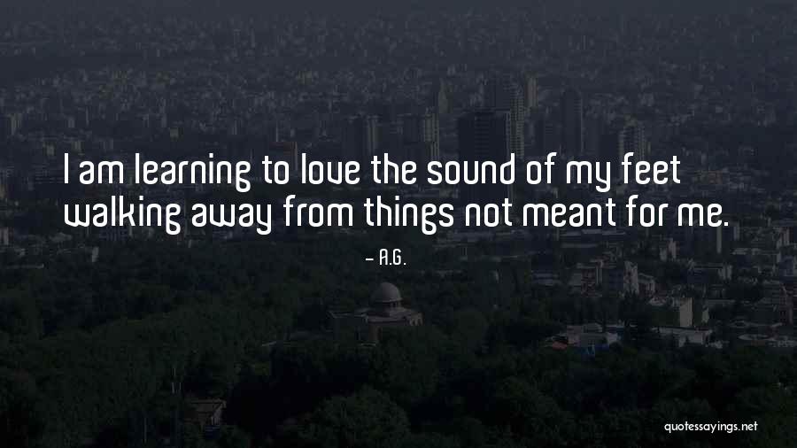 Walking Away Quotes By A.G.