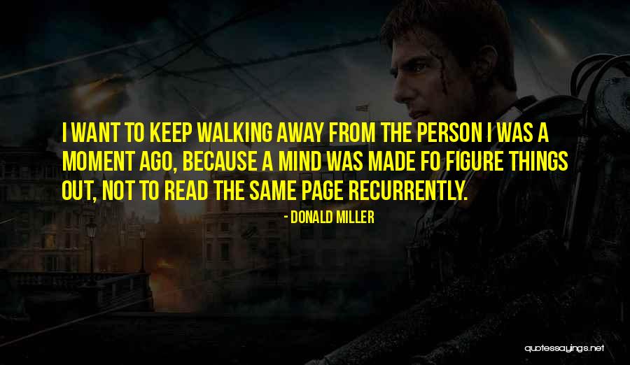 Walking Away Quotes By Donald Miller Walking Away Quotes By Donald Miller