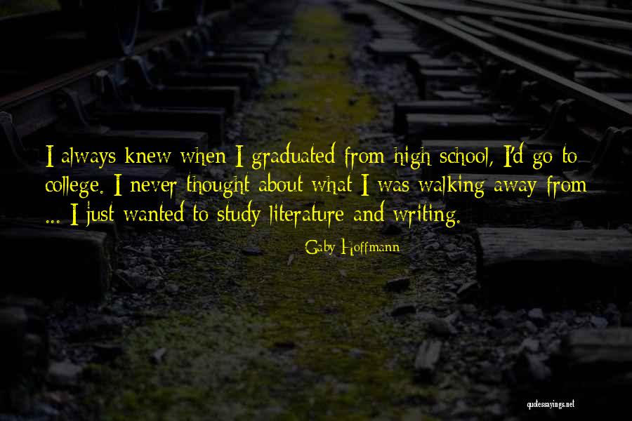 Walking Away Quotes By Gaby Hoffmann Walking Away Quotes By Gaby Hoffmann