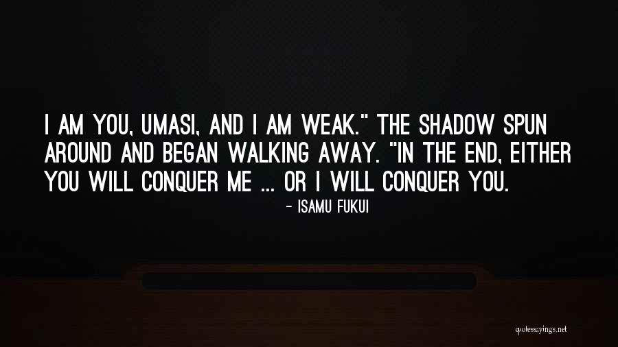 Walking Away Quotes By Isamu Fukui Walking Away Quotes By Isamu Fukui