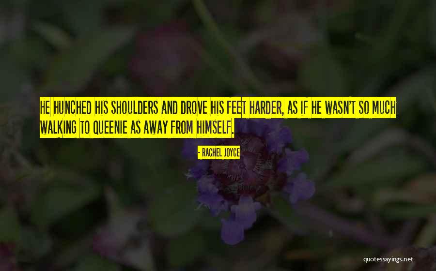 Walking Away Quotes By Rachel Joyce Walking Away Quotes By Rachel Joyce