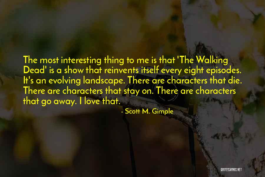 Walking Away Quotes By Scott M. Gimple Walking Away Quotes By Scott M. Gimple