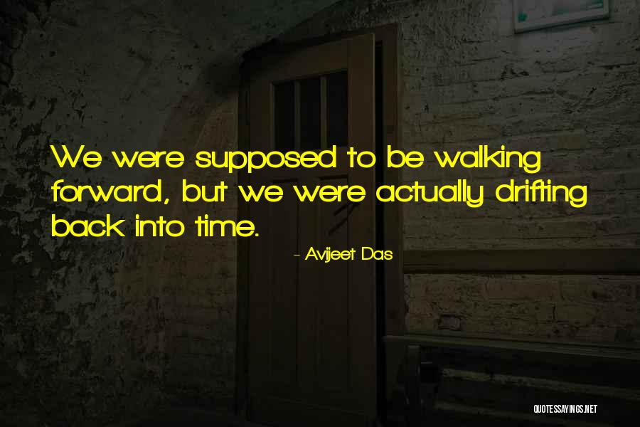 Walking Back Into My Life Quotes By Avijeet Das