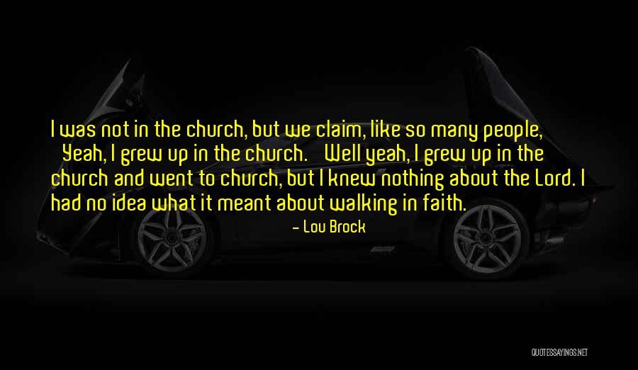 Walking By Faith Quotes By Lou Brock Walking By Faith Quotes By Lou Brock