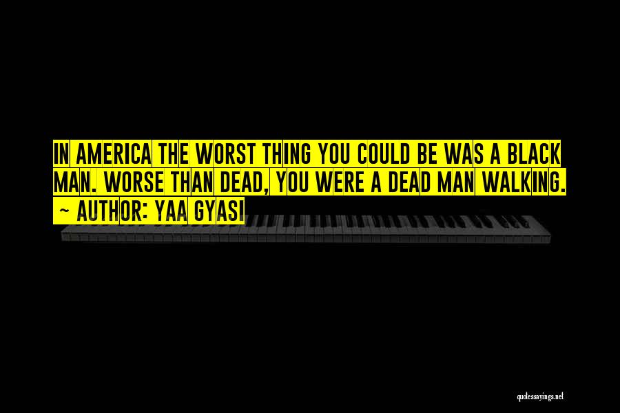 Walking Dead Quotes By Yaa Gyasi