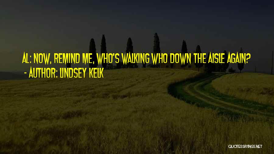 Walking Down The Aisle Quotes By Lindsey Kelk