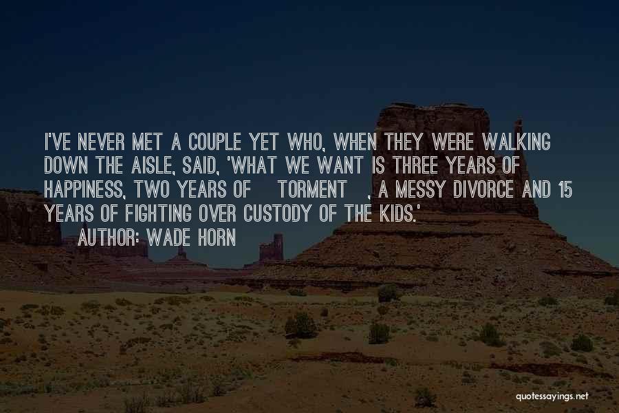 Walking Down The Aisle Quotes By Wade Horn