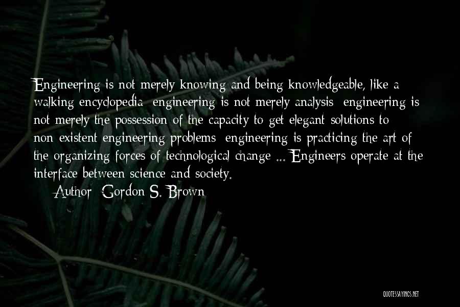 Walking Encyclopedia Quotes By Gordon S. Brown