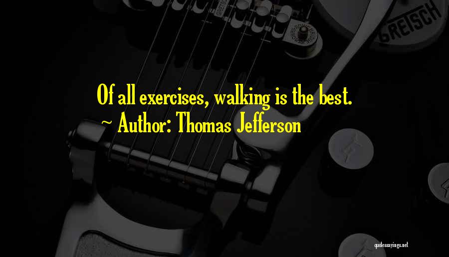 Walking Exercises Quotes By Thomas Jefferson