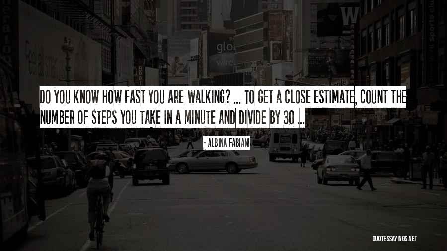 Walking Fast Quotes By Albina Fabiani Walking Fast Quotes By Albina Fabiani