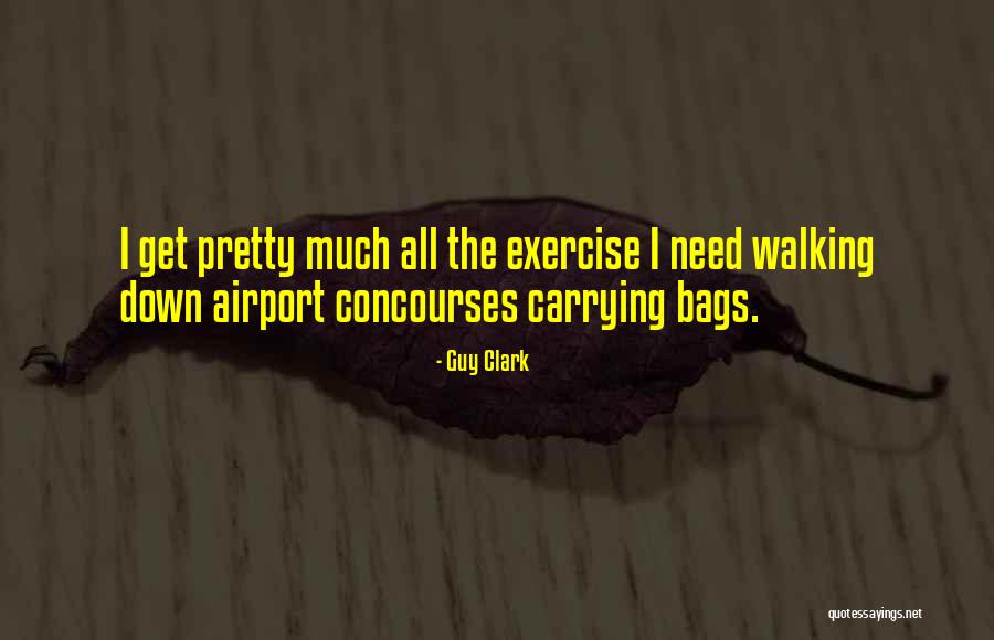 Walking For Exercise Quotes By Guy Clark Walking For Exercise Quotes By Guy Clark