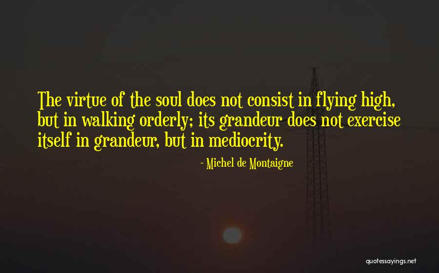 Walking For Exercise Quotes By Michel De Montaigne Walking For Exercise Quotes By Michel De Montaigne