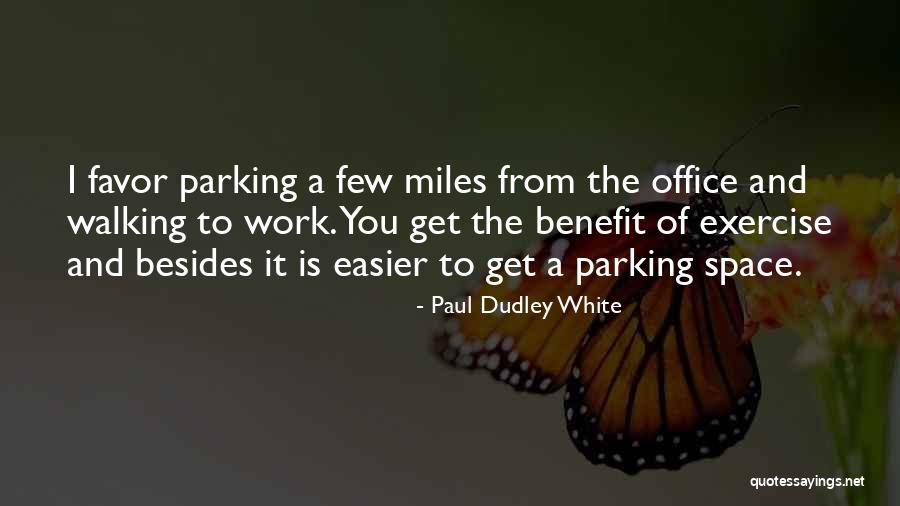 Walking For Exercise Quotes By Paul Dudley White Walking For Exercise Quotes By Paul Dudley White