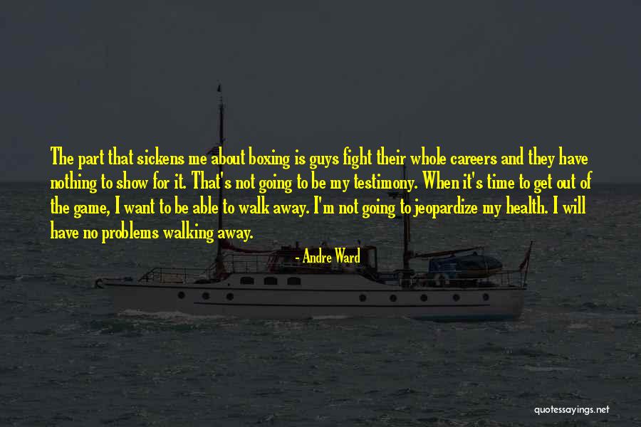 Walking Health Quotes By Andre Ward Walking Health Quotes By Andre Ward