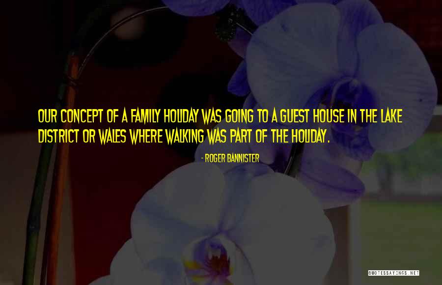 Walking Holiday Quotes By Roger Bannister Walking Holiday Quotes By Roger Bannister