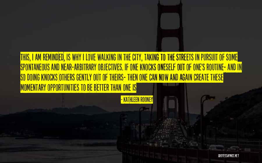 Walking In Love Quotes By Kathleen Rooney Walking In Love Quotes By Kathleen Rooney