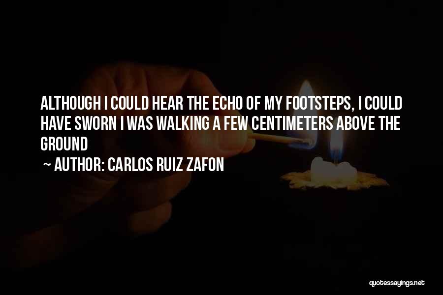 Walking In Others Footsteps Quotes By Carlos Ruiz Zafon