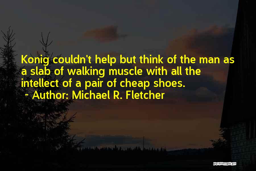 Walking In Others Shoes Quotes By Michael R. Fletcher