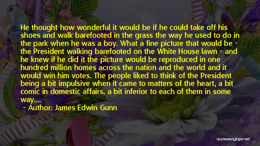 Walking In People's Shoes Quotes By James Edwin Gunn