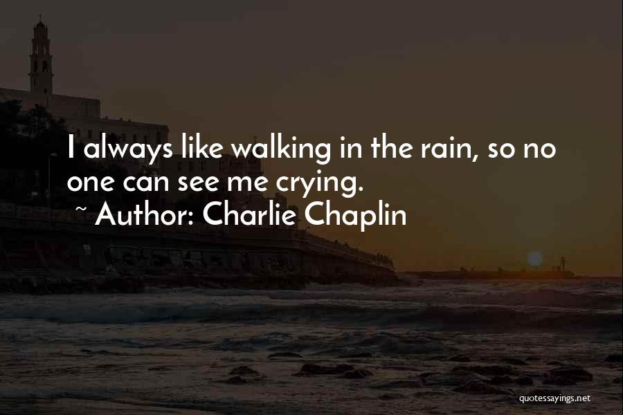 Walking In The Rain Quotes By Charlie Chaplin